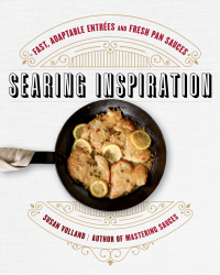 Omslagafbeelding: Searing Inspiration: Fast, Adaptable Entrées and Fresh Pan Sauces 9780393292411