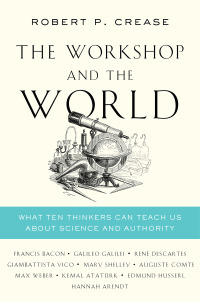 Cover image: The Workshop and the World: What Ten Thinkers Can Teach Us About Science and Authority 9780393292435