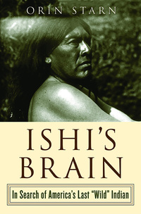 Imagen de portada: Ishi's Brain: In Search of Americas Last "Wild" Indian 9780393326987