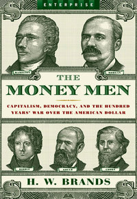 Imagen de portada: The Money Men: Capitalism, Democracy, and the Hundred Years' War Over the American Dollar (Enterprise) 9780393330502