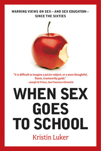 Immagine di copertina: When Sex Goes to School: Warring Views on Sex--and Sex Education--Since the Sixties 9780393329964