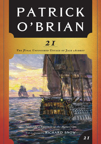 Cover image: 21: The Final Unfinished Voyage of Jack Aubrey (Vol. Book 21)  (Aubrey/Maturin Novels) 9780393339338