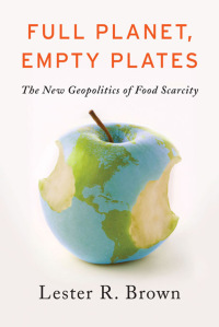 Titelbild: Full Planet, Empty Plates: The New Geopolitics of Food Scarcity 9780393088915