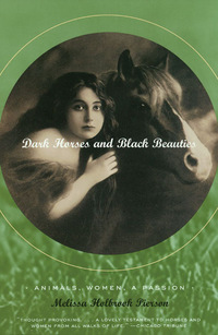 Omslagafbeelding: Dark Horses and Black Beauties: Animals, Women, a Passion 9780393322668