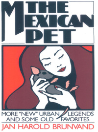 Cover image: The Mexican Pet: More "New" Urban Legends and Some Old Favorites 9780393305425