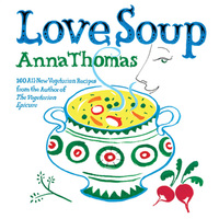 Cover image: Love Soup: 160 All-New Vegetarian Recipes from the Author of The Vegetarian Epicure 9780393332575