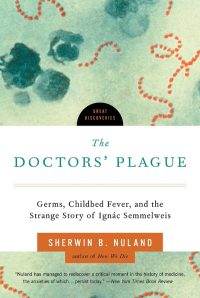 Omslagafbeelding: The Doctors' Plague: Germs, Childbed Fever, and the Strange Story of Ignac Semmelweis (Great Discoveries) 9780393326253