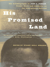 Cover image: His Promised Land: The Autobiography of John P. Parker, Former Slave and Conductor on the Underground Railroad 9780393317183