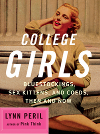 Titelbild: College Girls: Bluestockings, Sex Kittens, and Co-eds, Then and Now 9780393327151