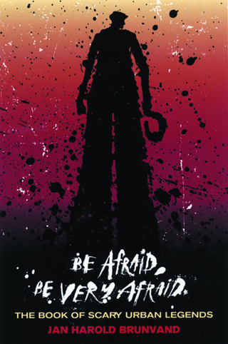 Cover image: Be Afraid, Be Very Afraid: The Book of Scary Urban Legends 9780393326130
