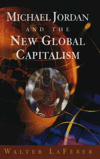 Omslagafbeelding: Michael Jordan and the New Global Capitalism (New Edition) 9780393323696