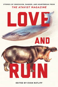 Immagine di copertina: Love and Ruin: Tales of Obsession, Danger, and Heartbreak from The Atavist Magazine 9780393352719