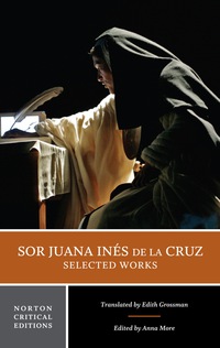 表紙画像: Sor Juana Inés de la Cruz:  Selected Works (Norton Critical Editions) 1st edition 9780393920161