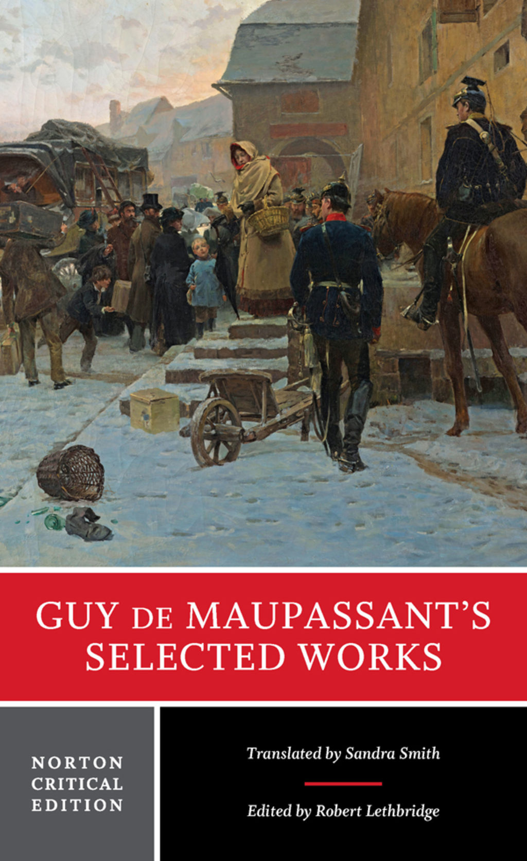 Guy de Maupassant’s Selected Works (First Edition)  (Norton Critical Editions) 1st Edition