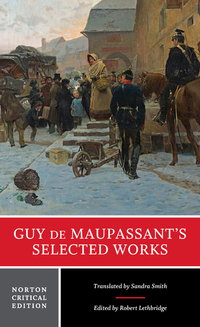 Cover image: Guy de Maupassant's Selected Works (First Edition)  (Norton Critical Editions) 1st edition 9780393923278