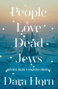 Omslagafbeelding: People Love Dead Jews: Reports from a Haunted Present 9780393531565
