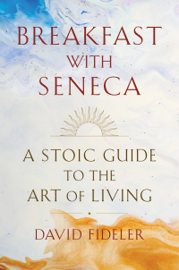 Cover image: Breakfast with Seneca: A Stoic Guide to the Art of Living 9781324036609