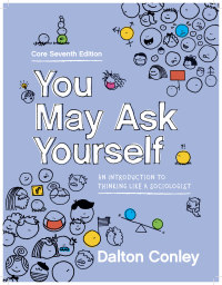 Cover image: You May Ask Yourself: An Introduction to Thinking Like a Sociologist (Core Edition) 7th edition 9780393537789