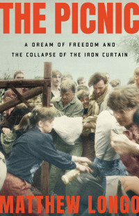 表紙画像: The Picnic: A Dream of Freedom and the Collapse of the Iron Curtain 1st edition 9780393540772