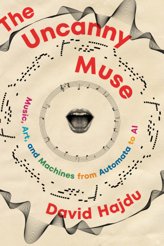 表紙画像: The Uncanny Muse: Music, Art, and Machines from Automata to AI 1st edition 9780393540833
