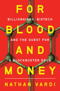 Cover image: For Blood and Money: Billionaires, Biotech, and the Quest for a Blockbuster Drug 9781324074755