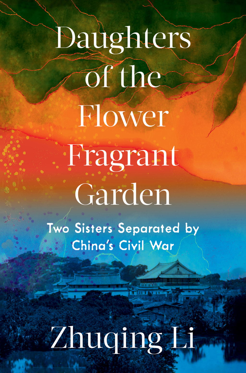 Daughters of the Flower Fragrant Garden: Two Sisters Separated by China’s Civil War