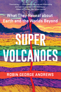 Omslagafbeelding: Super Volcanoes: What They Reveal about Earth and the Worlds Beyond 9781324035916