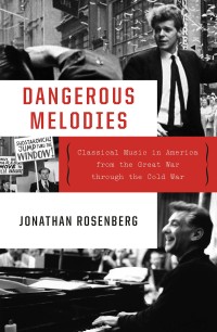 Omslagafbeelding: Dangerous Melodies: Classical Music in America from the Great War through the Cold War 9780393608427