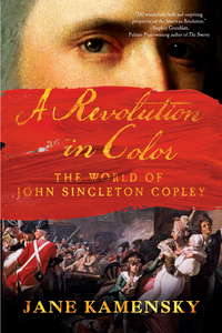 Cover image: A Revolution in Color: The World of John Singleton Copley 9780393354867