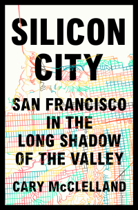 Cover image: Silicon City: San Francisco in the Long Shadow of the Valley 9780393357431