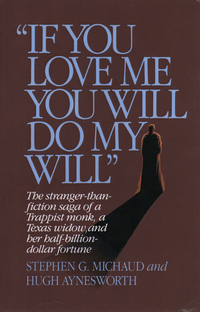 Cover image: "If You Love Me, You Will Do My Will": The Stranger-Than-Fiction Saga of a Trappist Monk, a Texas Widow, and Her Half-Billion-Dollar Fortune 9780393338638