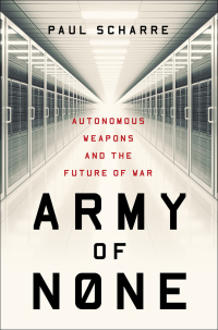Cover image: Army of None: Autonomous Weapons and the Future of War 9780393356588