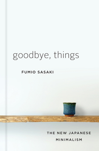 Cover image: Goodbye, Things: The New Japanese Minimalism 9780393609035