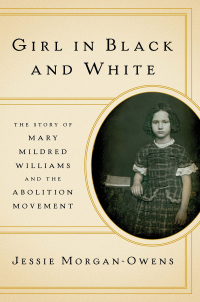 Imagen de portada: Girl in Black and White: The Story of Mary Mildred Williams and the Abolition Movement 9780393358278