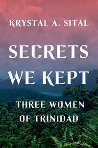 Omslagafbeelding: Secrets We Kept: Three Women of Trinidad 9780393609264