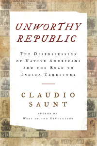 Cover image: Unworthy Republic: The Dispossession of Native Americans and the Road to Indian Territory 9780393541564