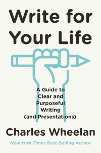 Cover image: Write for Your Life: A Guide to Clear and Purposeful Writing (and Presentations) 9781324064466