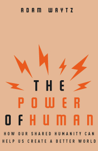 Imagen de portada: The Power of Human: How Our Shared Humanity Can Help Us Create a Better World 9780393358186
