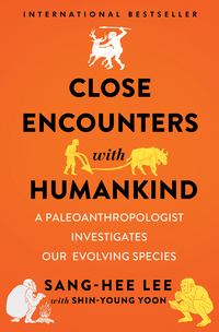 Cover image: Close Encounters with Humankind: A Paleoanthropologist Investigates Our Evolving Species 9780393356762