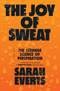 Cover image: The Joy of Sweat: The Strange Science of Perspiration 9781324022060