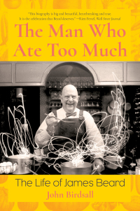 Omslagafbeelding: The Man Who Ate Too Much: The Life of James Beard 9781324020240