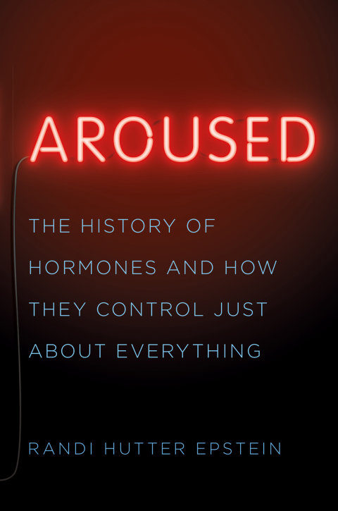 Aroused: The History of Hormones and How They Control Just About Everything - FULL INSTANT DOWNLOAD | PDF DOCX EPUB