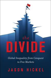Cover image: The Divide: Global Inequality from Conquest to Free Markets 9780393651362