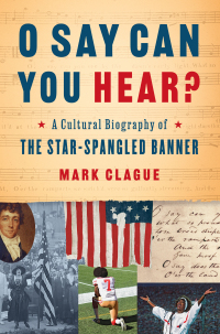 Imagen de portada: O Say Can You Hear: A Cultural Biography of "The Star-Spangled Banner" 9780393651386
