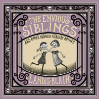 Cover image: The Envious Siblings: and Other Morbid Nursery Rhymes 1st edition 9780393651621