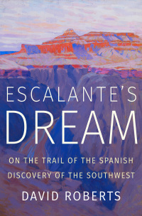 Omslagafbeelding: Escalante's Dream: On the Trail of the Spanish Discovery of the Southwest 9780393358452
