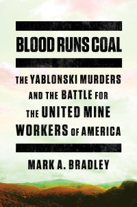 Titelbild: Blood Runs Coal: The Yablonski Murders and the Battle for the United Mine Workers of America 9780393868395
