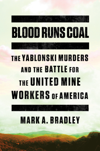 Omslagafbeelding: Blood Runs Coal: The Yablonski Murders and the Battle for the United Mine Workers of America 9780393868395