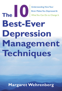Titelbild: The 10 Best-Ever Depression Management Techniques: Understanding How Your Brain Makes You Depressed and What You Can Do to Change It 9780393706291
