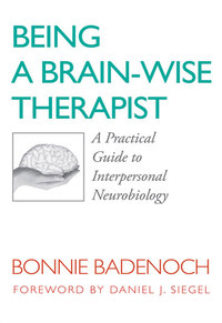 Omslagafbeelding: Being a Brain-Wise Therapist: A Practical Guide to Interpersonal Neurobiology (Norton Series on Interpersonal Neurobiology) 9780393705546